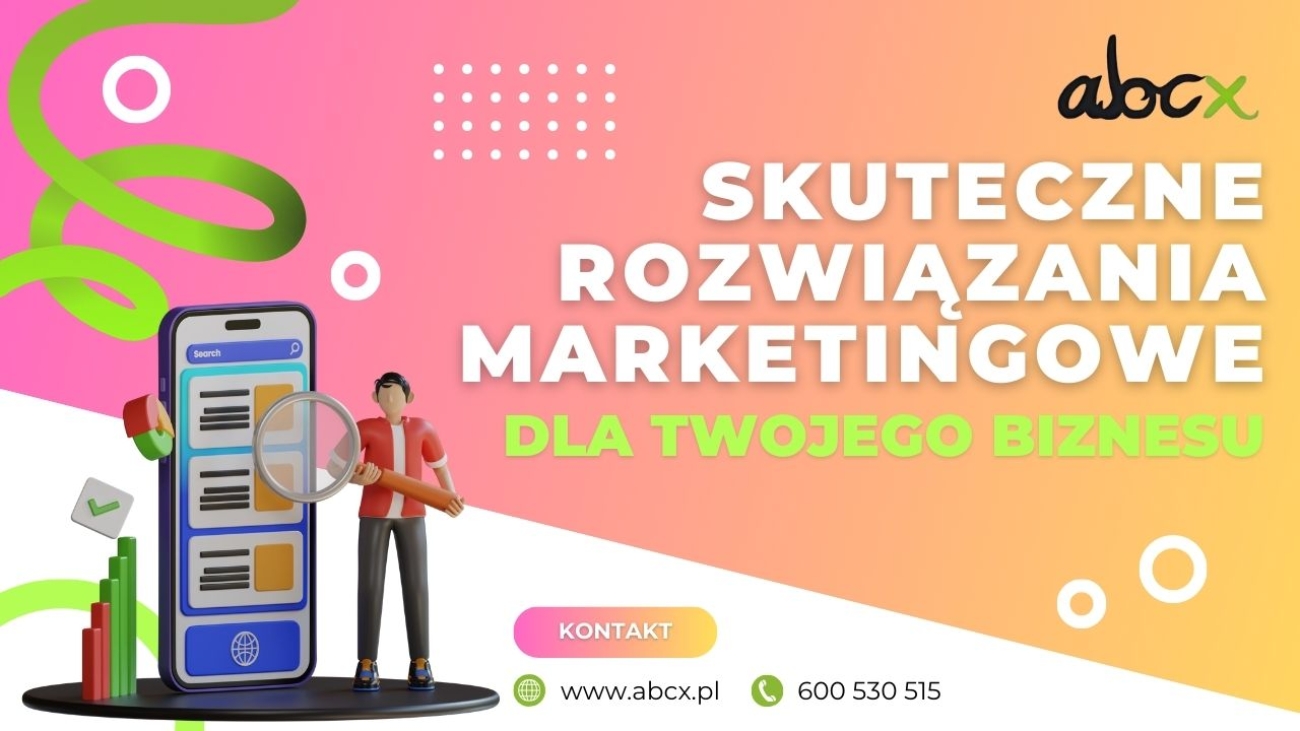 Skuteczne rozwiązania marketingowe dla Twojego biznesu